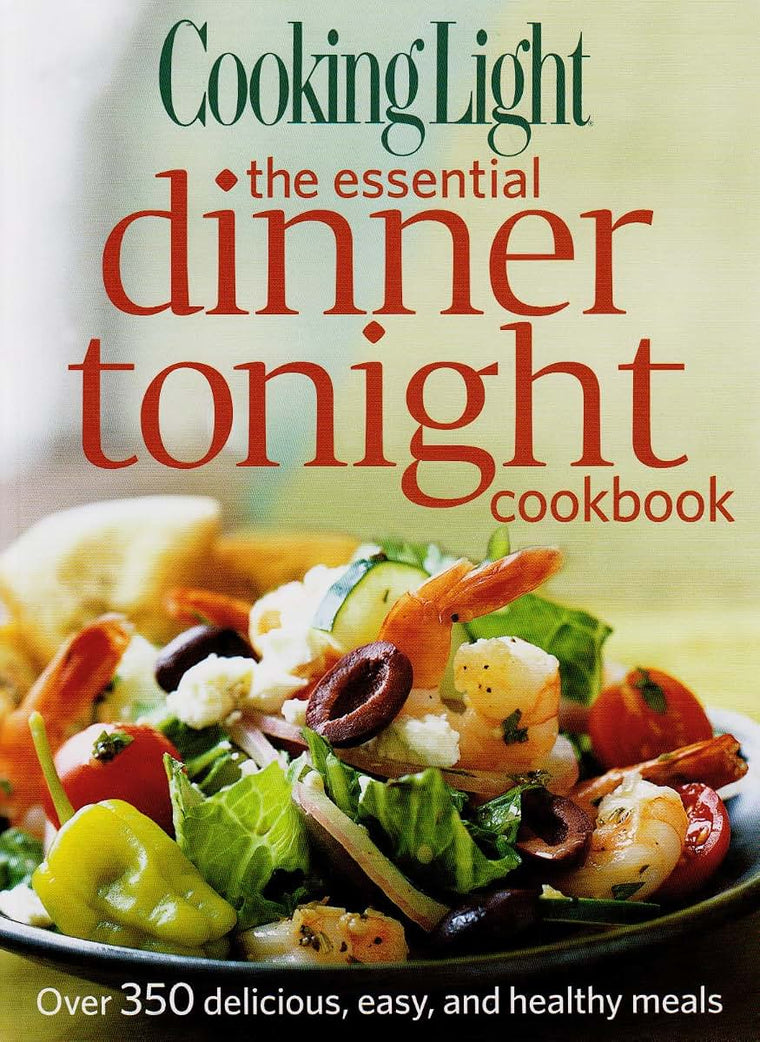 Cooking Light the Essential Dinner Tonight Cookbook