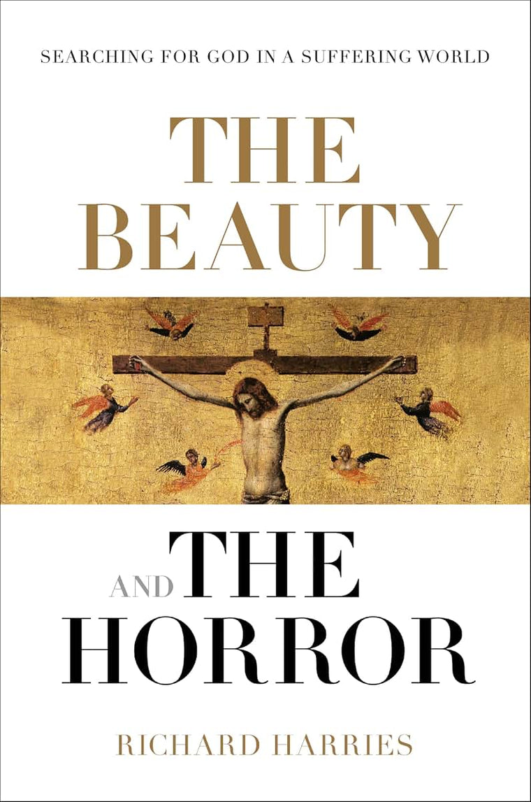 The Beauty and the Horror: Searching For God In A Suffering World