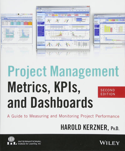 Project Management Metrics, KPIs, and Dashboards: A Guide to Measuring and Monitoring Project Performance
