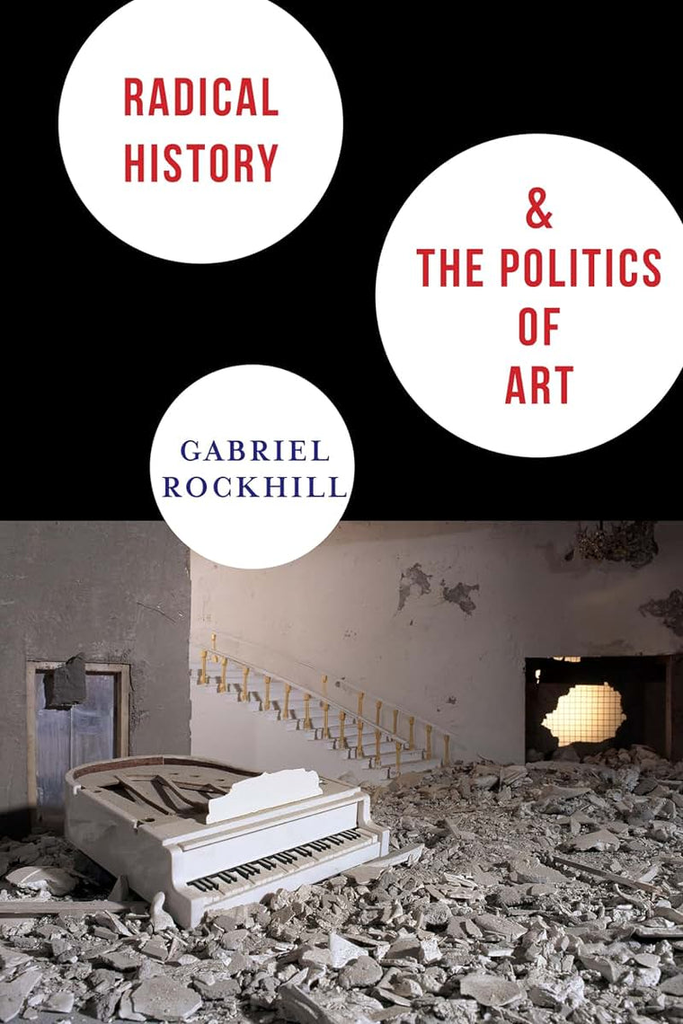 Radical History and the Politics of Art (New Directions in Critical Theory, 29)