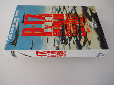 B-17s Over Berlin: Personal Stories from the 95th Bomb Group (H)
