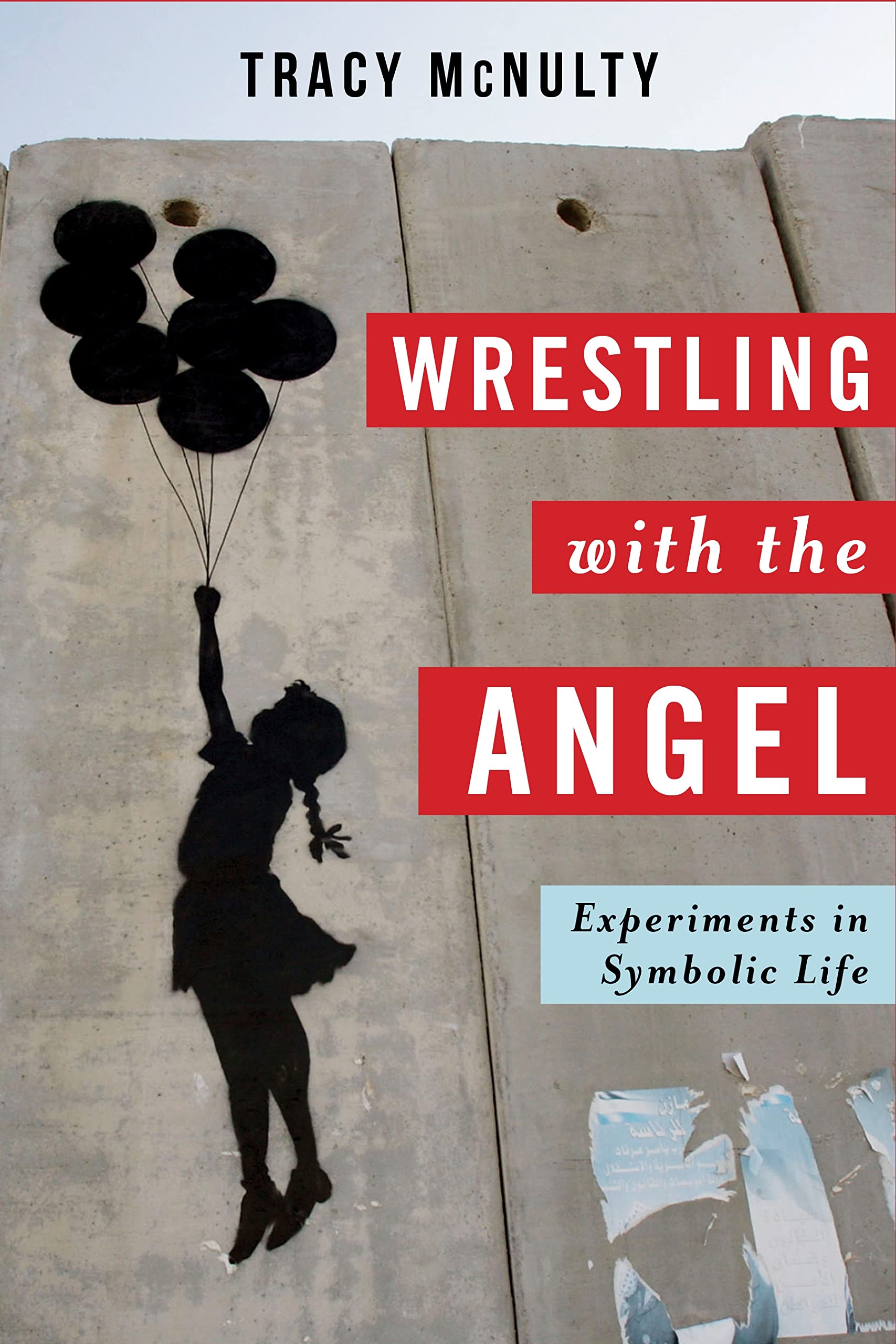 Wrestling with the Angel: Experiments in Symbolic Life (Insurrections: Critical Studies in Religion, Politics, and Culture)