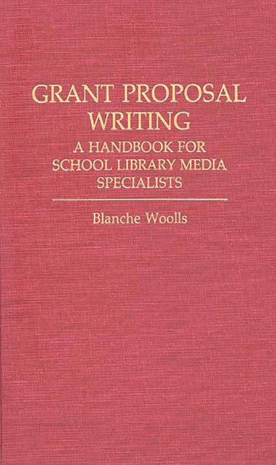 Grant Proposal Writing: A Handbook for School Library Media Specialists