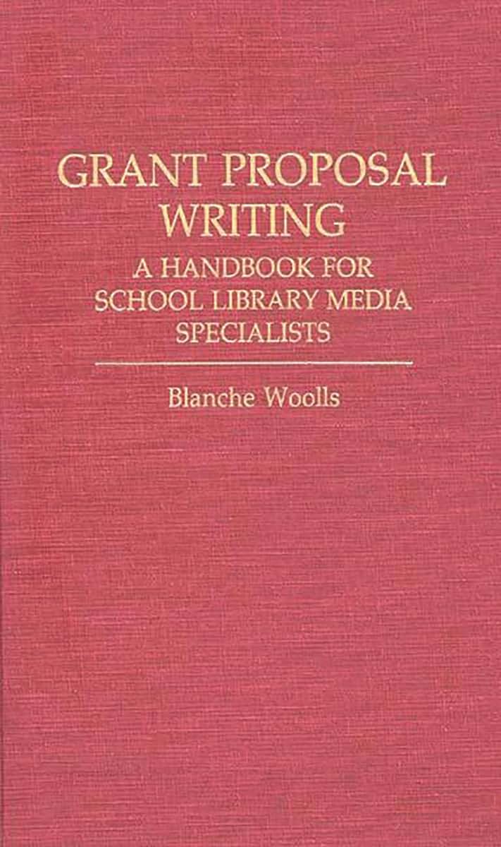 Grant Proposal Writing: A Handbook for School Library Media Specialists
