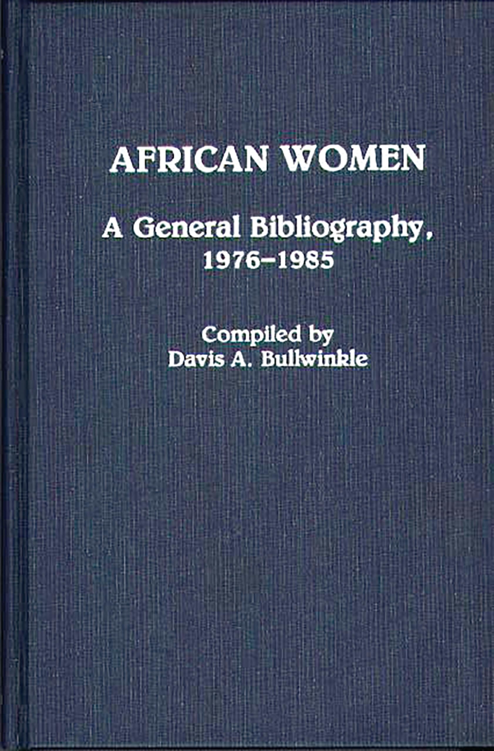 African Women: A General Bibliography, 1976-1985 (African Special Bibliographic Series)