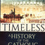 Timeless: A History of the Catholic Church
