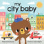 My City Baby: Cuddle Up and Explore Your Home City in this Sweet Board Book! (Shower Gifts for New Parents)