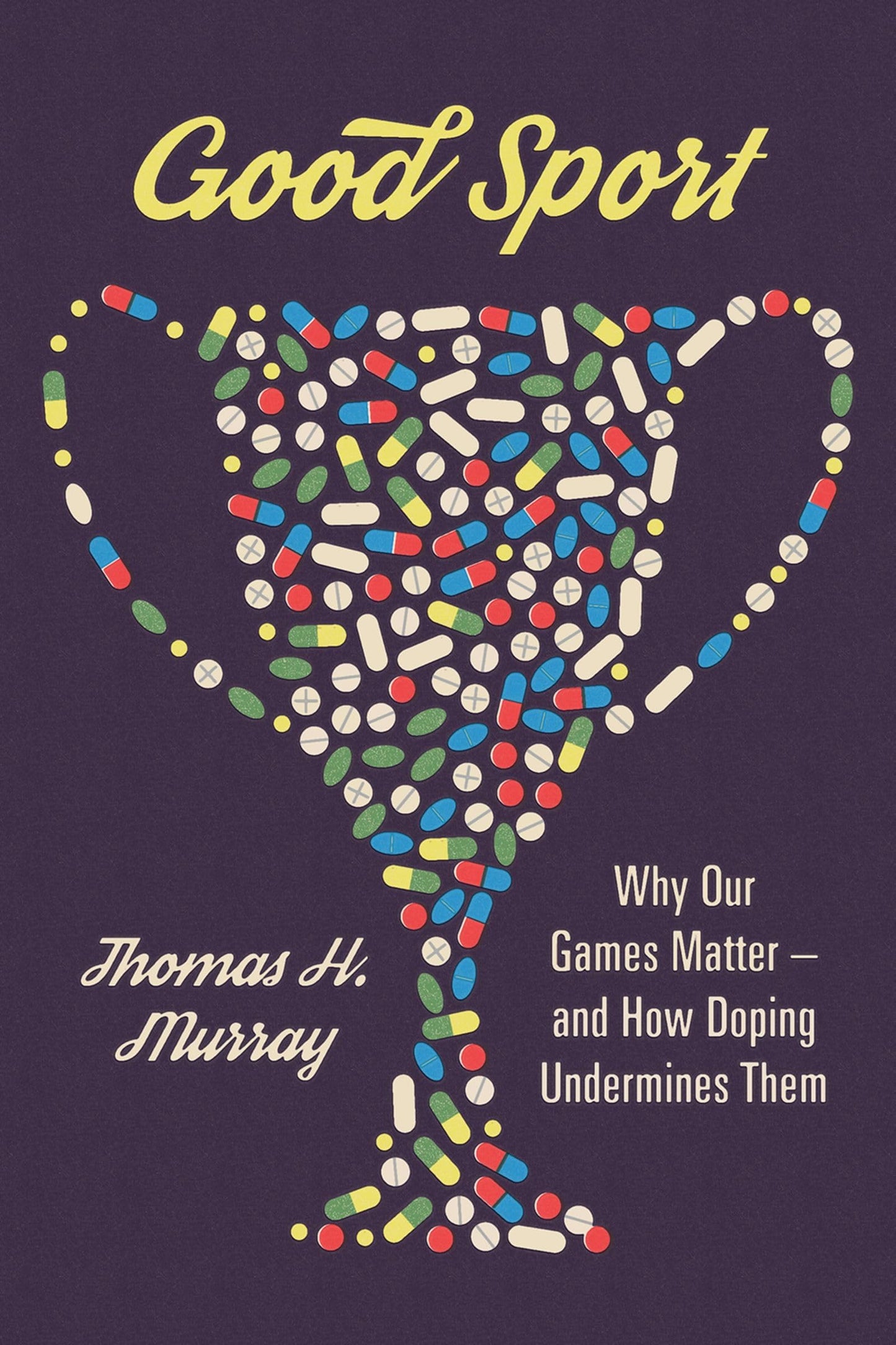 Good Sport: Why Our Games Matter -- and How Doping Undermines Them