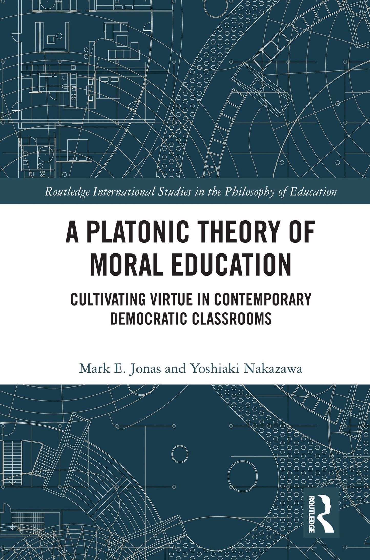 A Platonic Theory of Moral Education (Routledge International Studies in the Philosophy of Education)