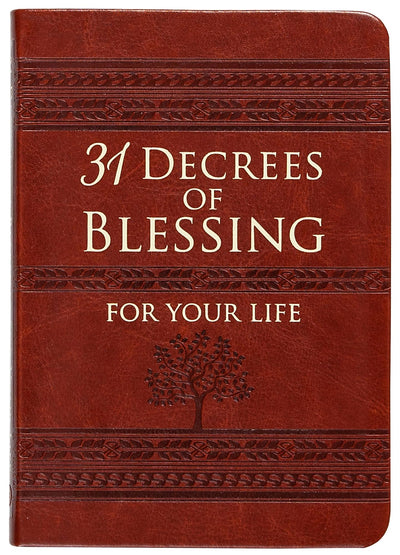 31 Decrees of Blessing for Your Life (Imitation/Faux Leather) - 31 Daily Devotionals and Inspirational Readings, Perfect Gift for Confirmation, Holidays, and More
