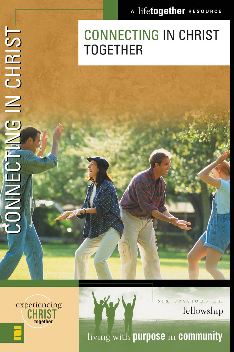 Connecting in Christ (Experiencing Christ Together)
