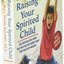 Raising Your Spirited Child, Third Edition: A Guide for Parents Whose Child Is More Intense, Sensitive, Perceptive, Persistent, and Energetic (Spirited Series)