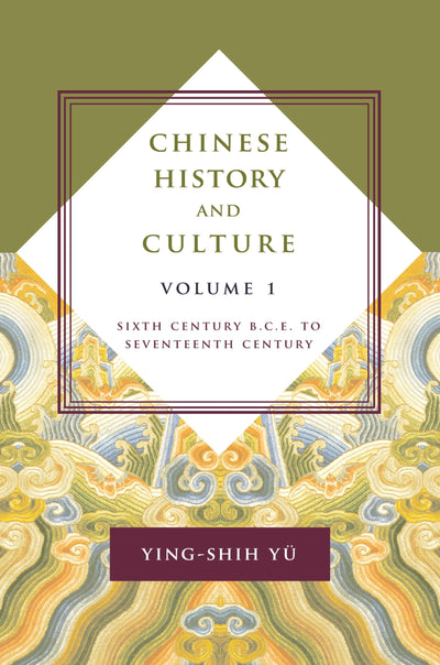Chinese History and Culture: Sixth Century B.C.E. to Seventeenth Century, Volume 1 (Masters of Chinese Studies)