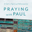 Praying with Paul: A Call to Spiritual Reformation by D. A.