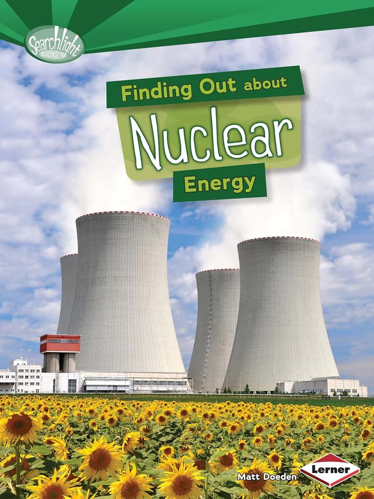 Finding Out about Nuclear Energy (Searchlight Books ?- What Are Energy Sources?)