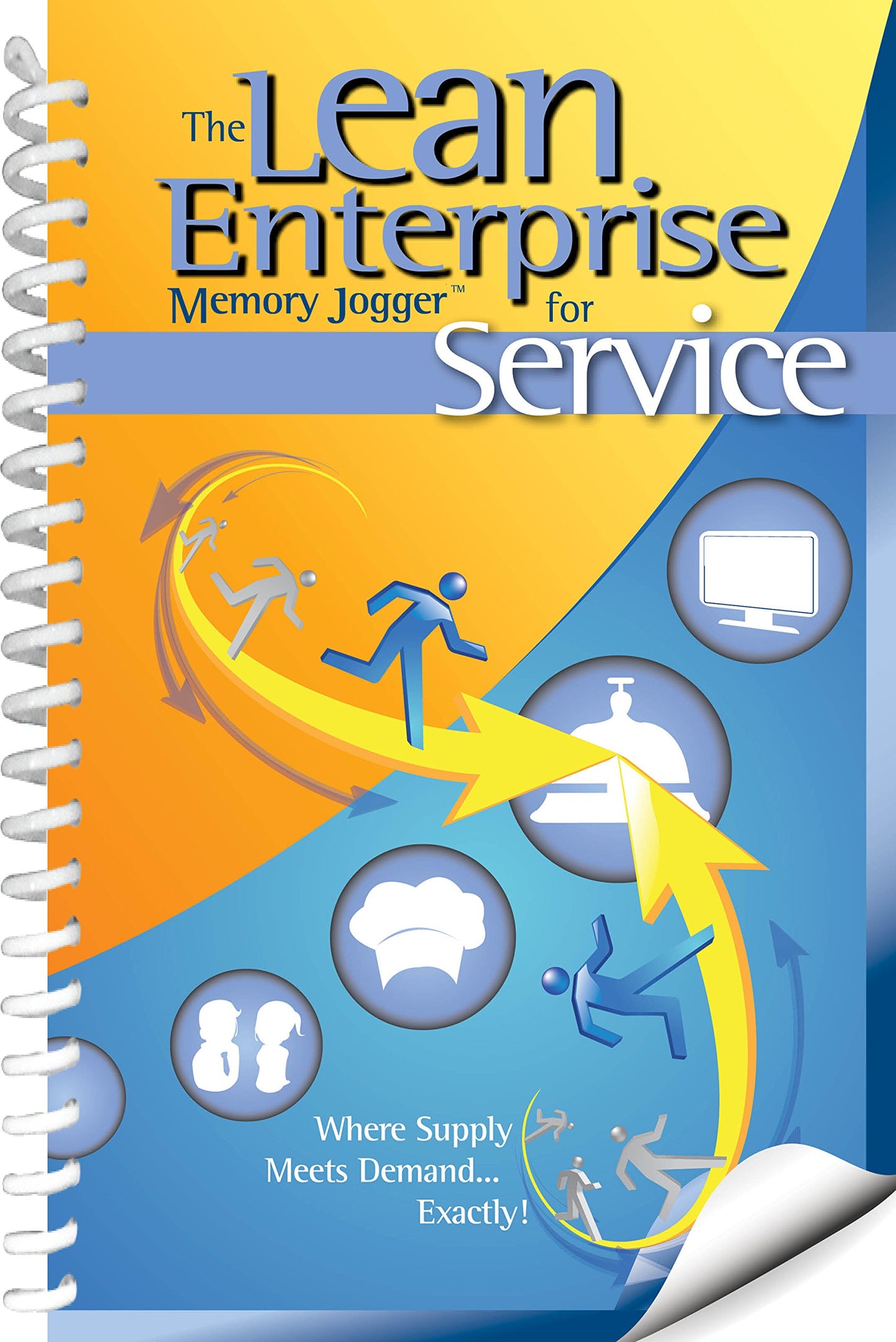 The Lean Enterprise Memory Jogger for Service: Where Supply Meets Demand... Exactly!