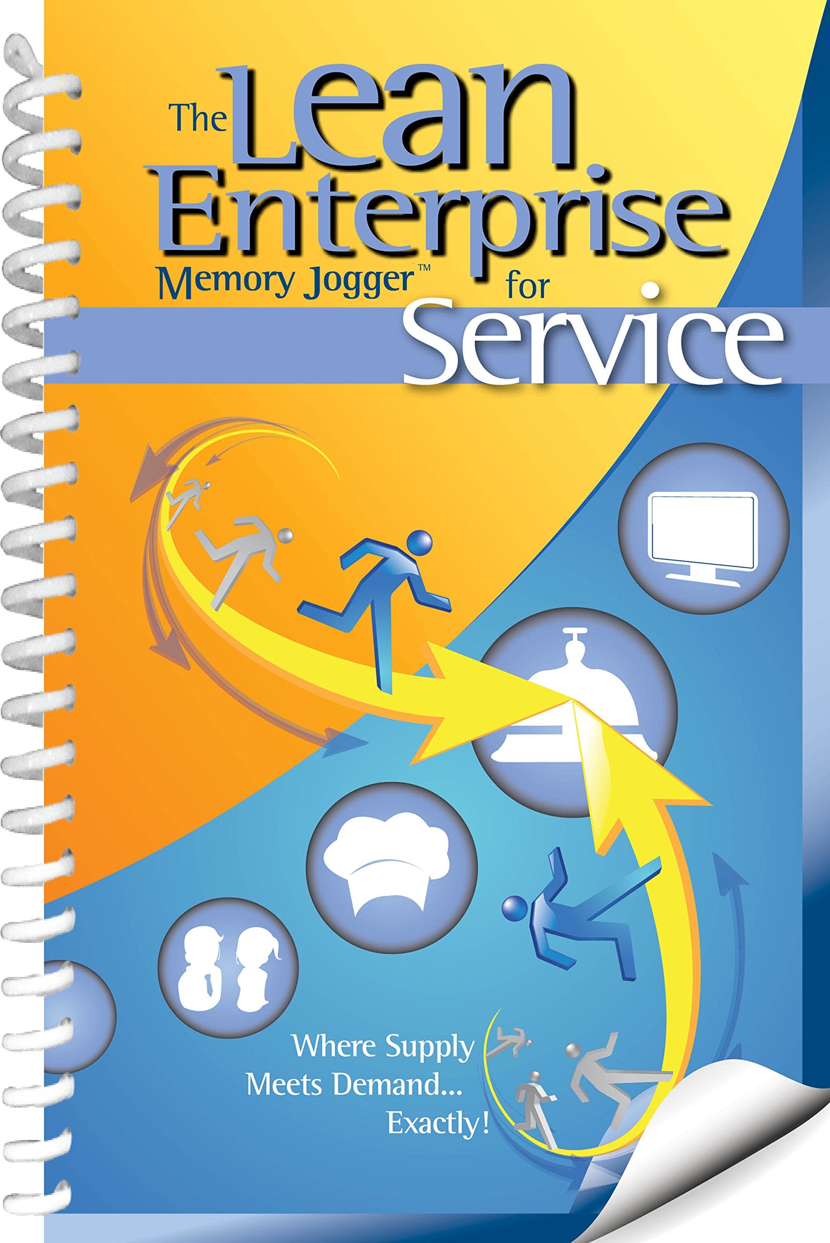 The Lean Enterprise Memory Jogger for Service: Where Supply Meets Demand... Exactly!