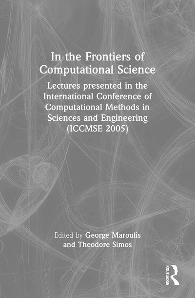 In the Frontiers of Computational Science: Lectures presented in the International Conference of Computational Methods in Sciences and Engineering ... on Computer and Computational Sciences)