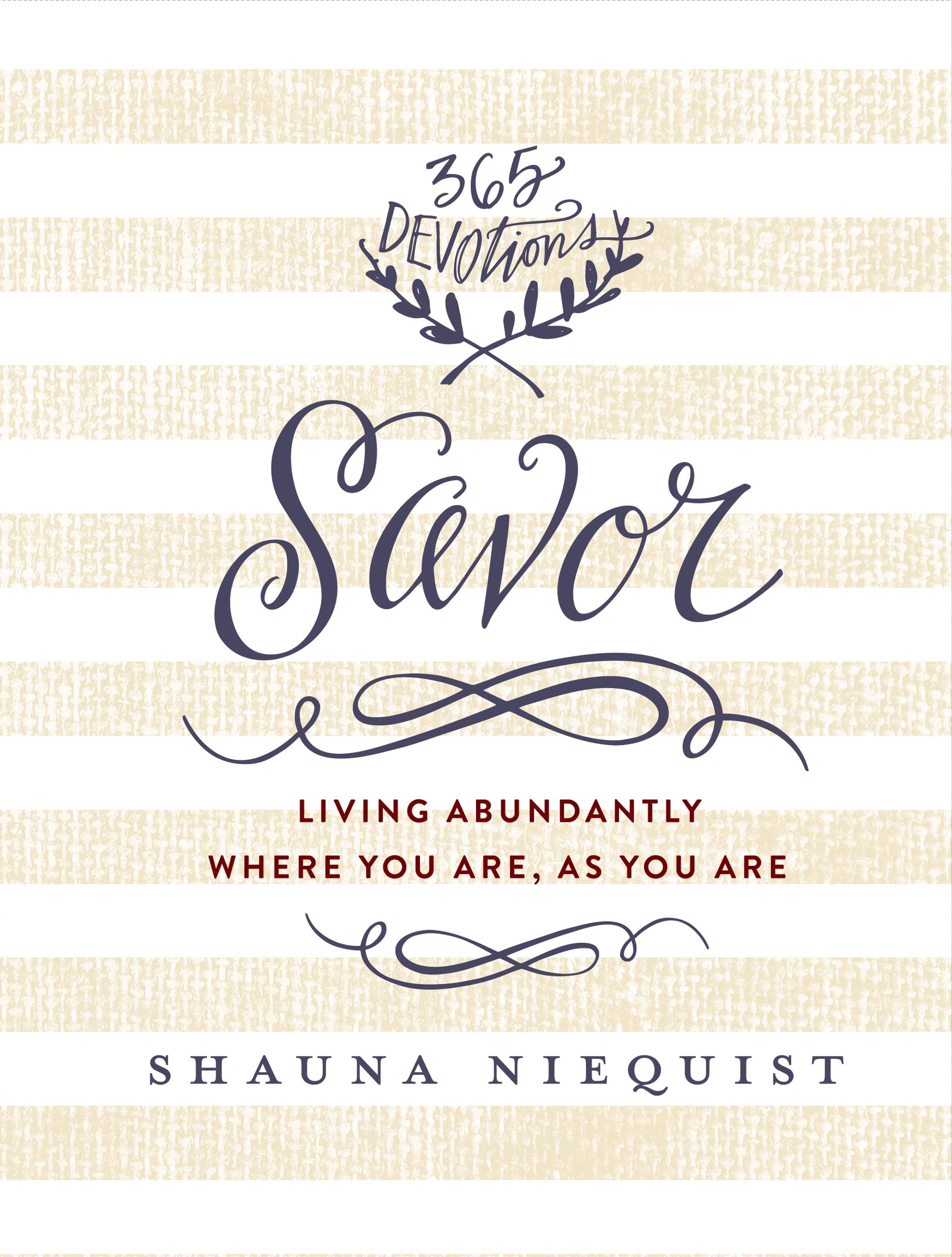 Savor: Living Abundantly Where You Are, As You Are (A 365-Day Devotional)