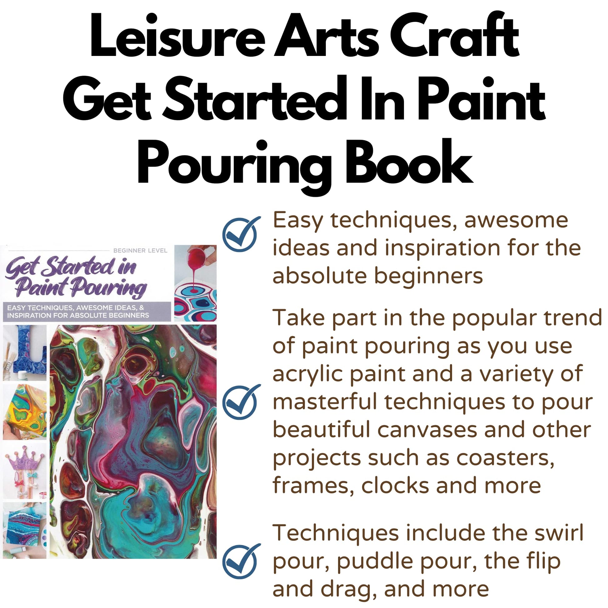 Get Started in Paint Pouring: Easy Techniques, Awesome Ideas, & Inspiration for Absolute Beginners