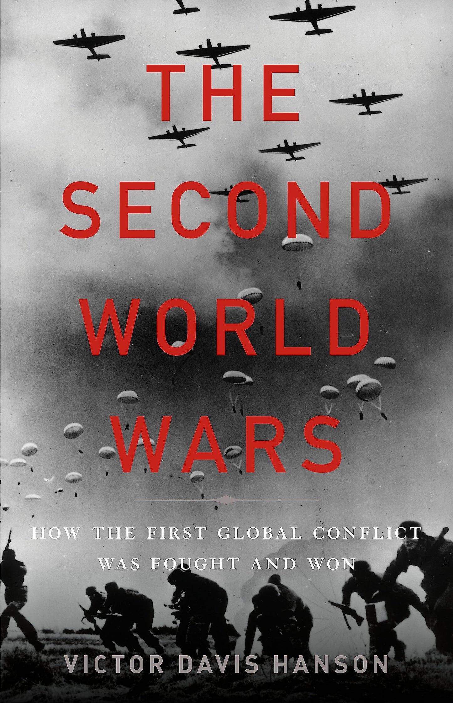 The Second World Wars: How the First Global Conflict Was Fought