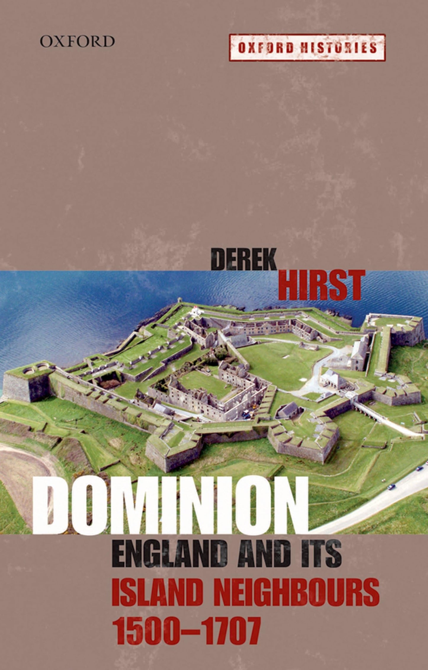 Dominion: England and its Island Neighbours, 1500-1707 (Oxford Histories)