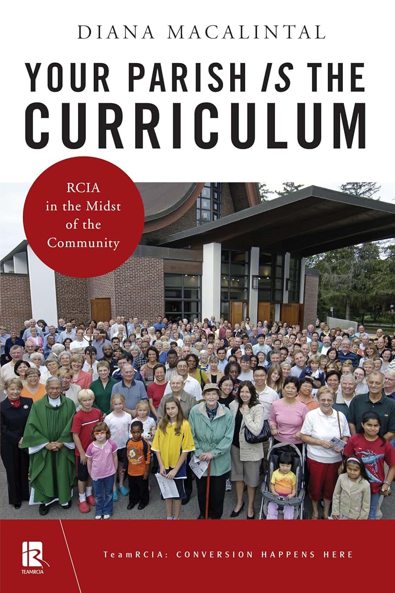 Your Parish Is the Curriculum: RCIA in the Midst of Community (TeamRCIA)