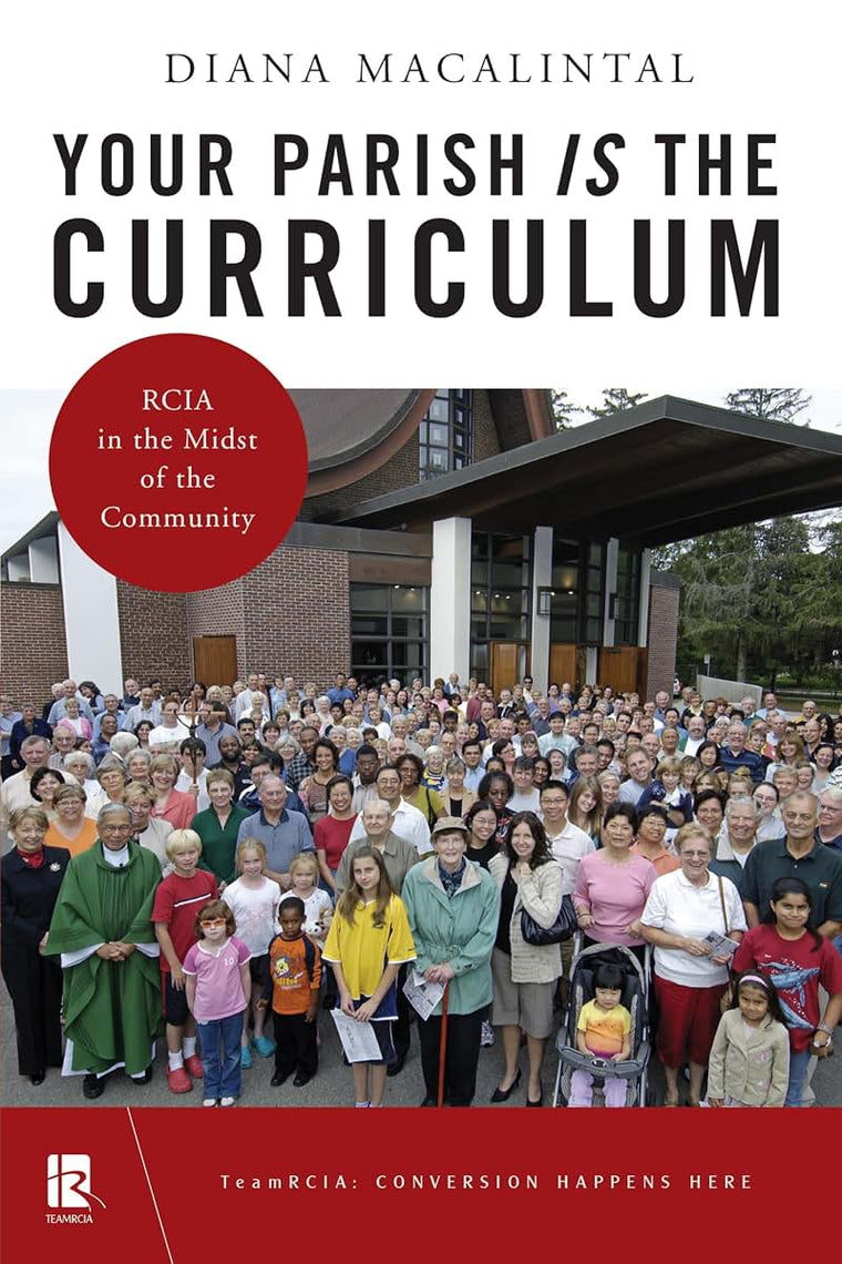 Your Parish Is the Curriculum: RCIA in the Midst of Community (TeamRCIA)