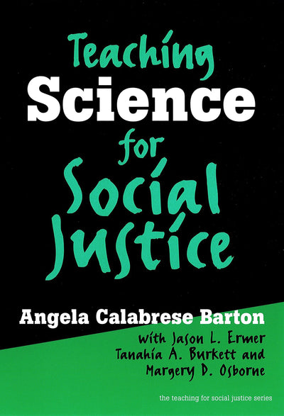 Teaching Science for Social Justice (The Teaching for Social Justice Series)