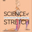 DK Science of Stretch Reach Your Flexible Potential, Stay Active, Maximize Mobility.