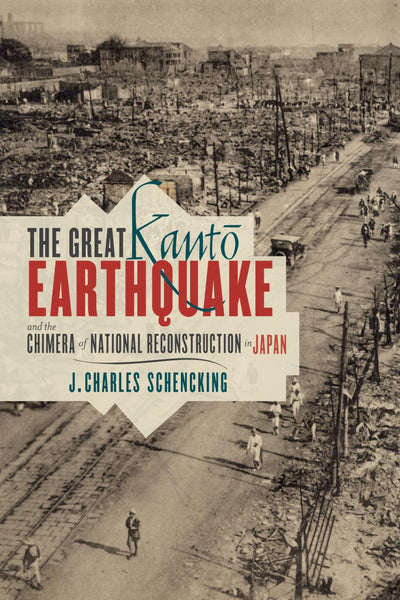 The Great Kanto Earthquake and the Chimera of National Reconstruction in Japan (Contemporary Asia in the World)
