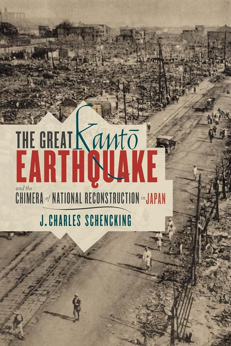 The Great Kanto Earthquake and the Chimera of National Reconstruction in Japan (Contemporary Asia in the World)