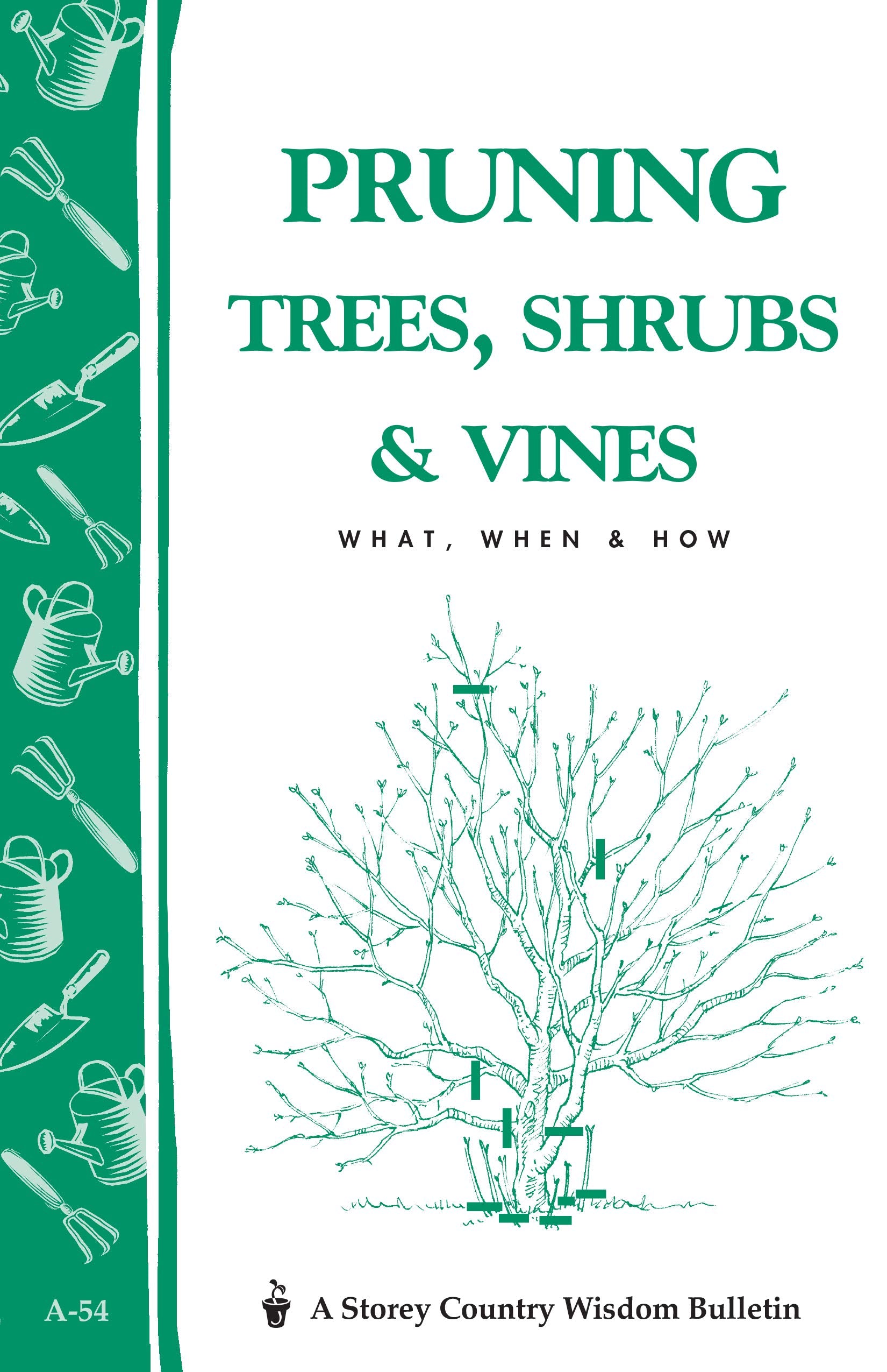 Pruning Trees, Shrubs & Vines: Storey's Country Wisdom Bulletin A-54