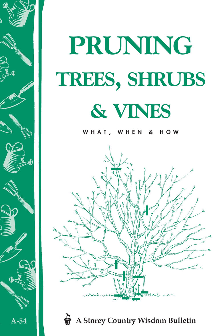 Pruning Trees, Shrubs & Vines: Storey's Country Wisdom Bulletin A-54