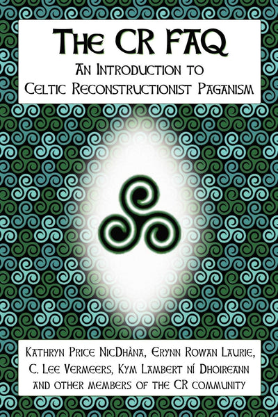 The CR FAQ: An Introduction to Celtic Reconstructionist Paganism