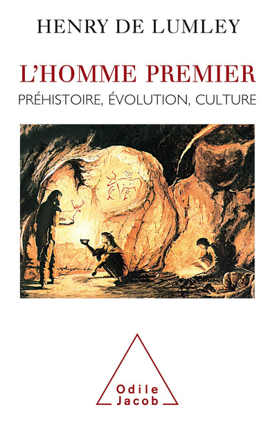 L'Homme premier: Préhistoire, évolution, culture