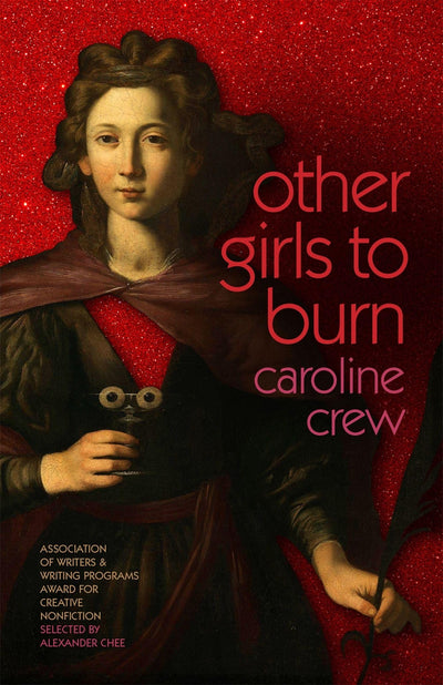Other Girls to Burn (The Sue William Silverman Prize for Creative Nonfiction Ser.)