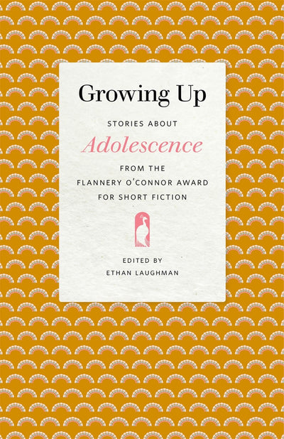 Growing Up: Stories about Adolescence from the Flannery O'Connor Award for Short Fiction (Flannery O'Connor Award for Short Fiction Ser.)