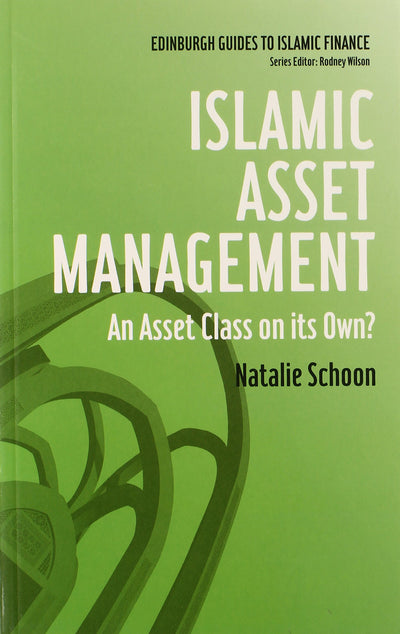 Islamic Asset Management: An Asset Class on its Own? (Edinburgh Guides to Islamic Finance)