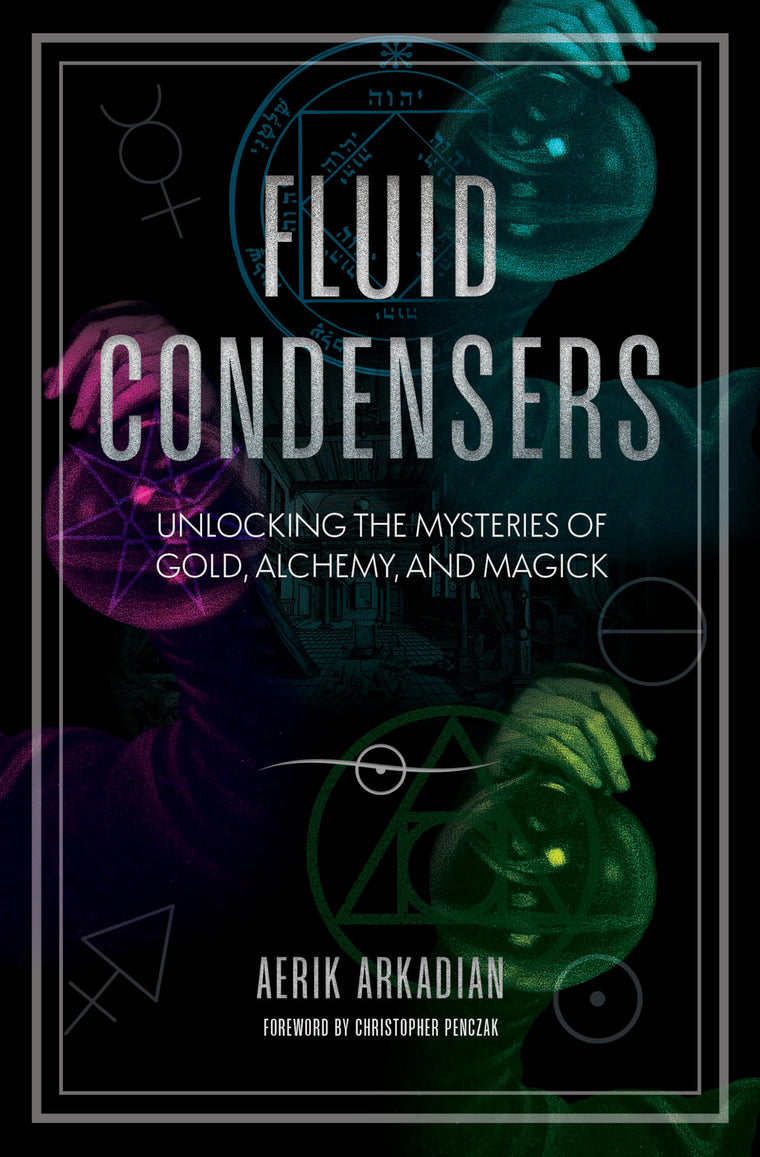 Fluid Condensers: Unlocking the Mysteries of Gold, Alchemy, and Magick