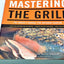 Mastering the Grill: The Owner's Manual for Outdoor Cooking