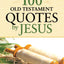 100 Old Testament Quotes by Jesus: How Christ Used the Hebrew Scriptures