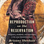 Reproduction on the Reservation: Pregnancy, Childbirth, and Colonialism in the Long Twentieth Century (Critical Indigeneities)