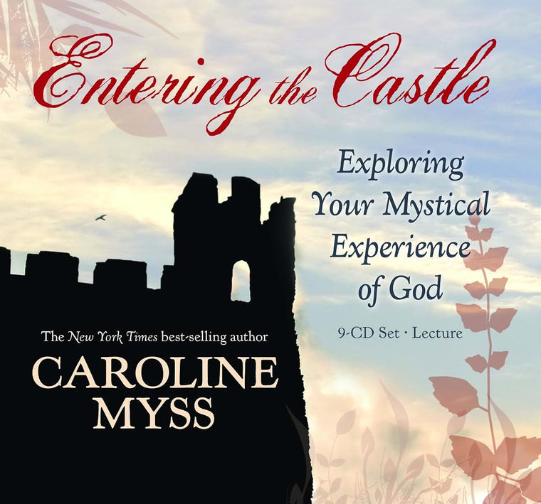 Entering the Castle: Exploring Your Mystical Experiences of God