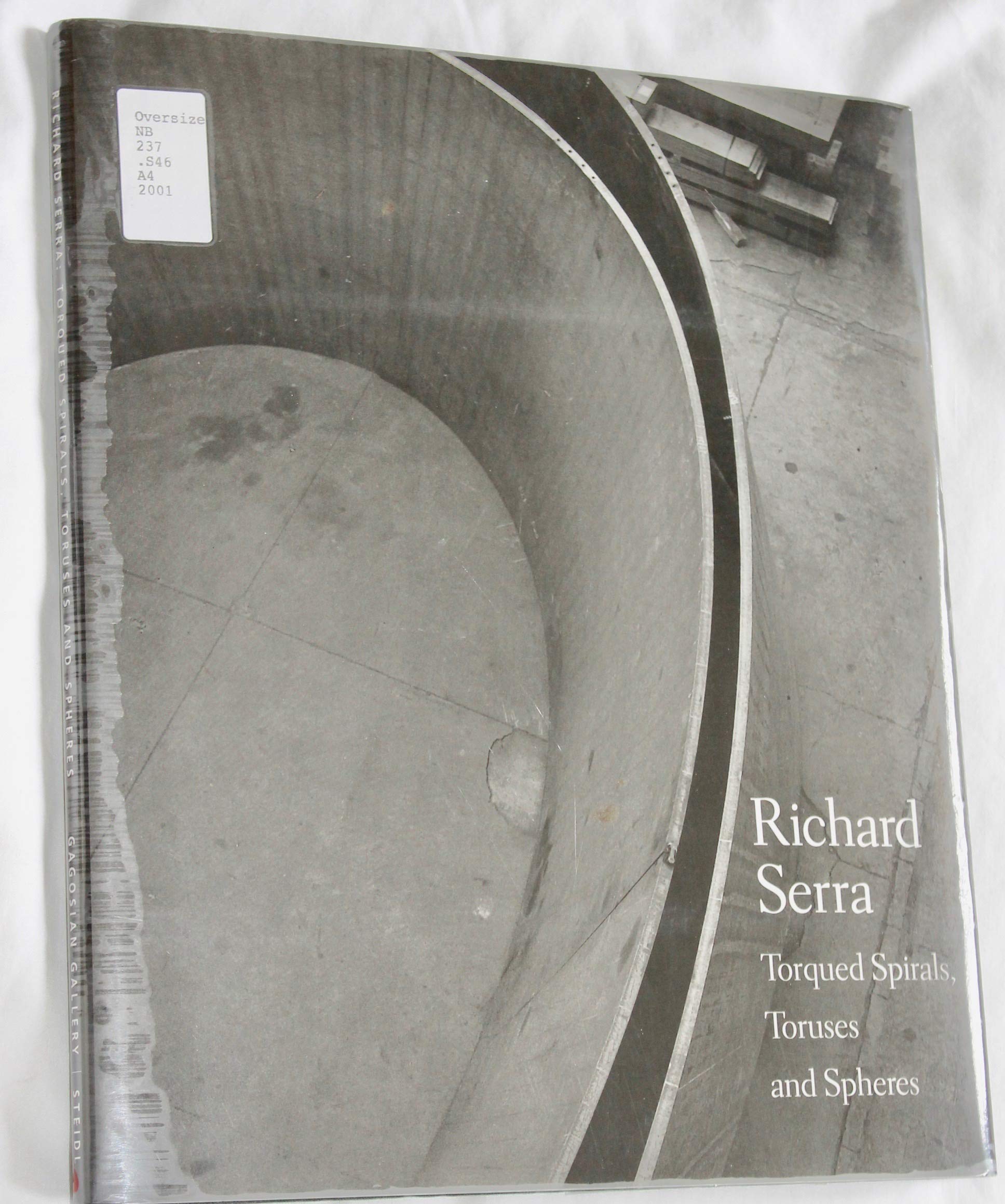 Richard Serra: Torqued Spirals, Toruses and Spheres