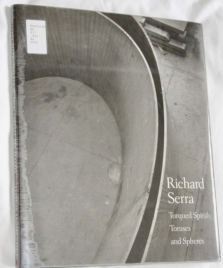 Richard Serra: Torqued Spirals, Toruses and Spheres