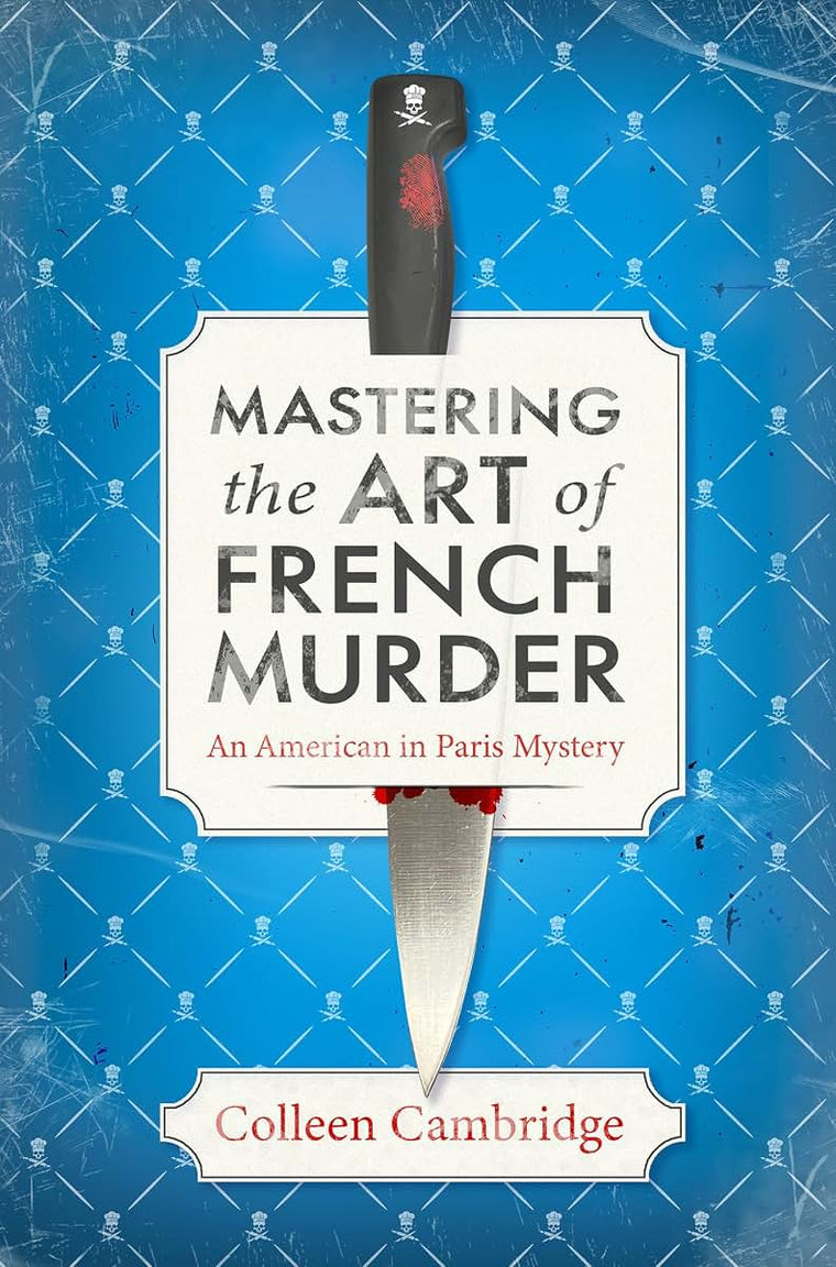 Mastering the Art of French Murder: A Charming New Parisian Historical Mystery (An American In Paris Mystery)