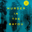 Murder in the Bayou: Who Killed the Women Known as the Jeff Davis 8?