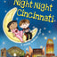 Night-Night Cincinnati: A Sweet Goodnight Board Book for Kids and Toddlers