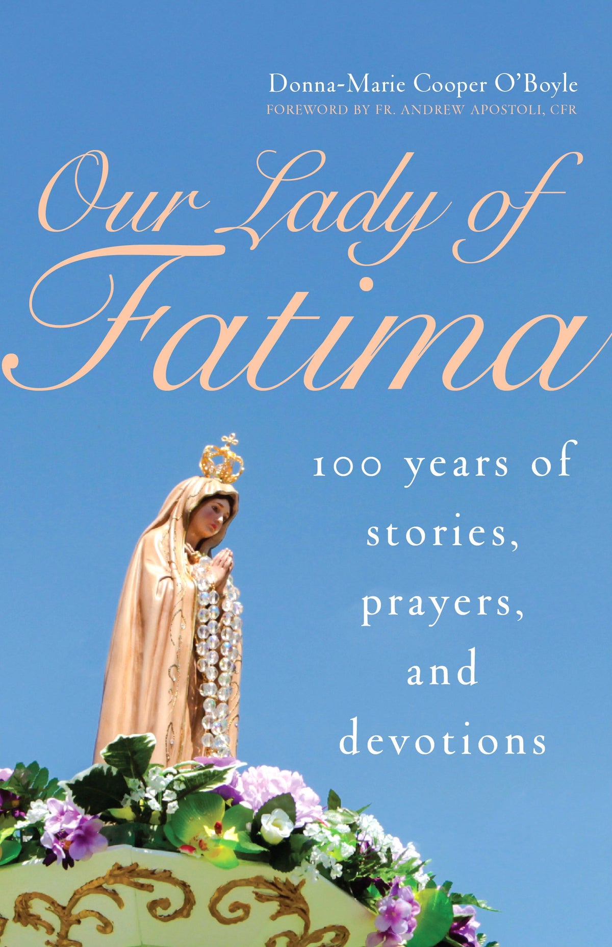 Our Lady of Fatima: 100 years of stories, prayers, devotions
